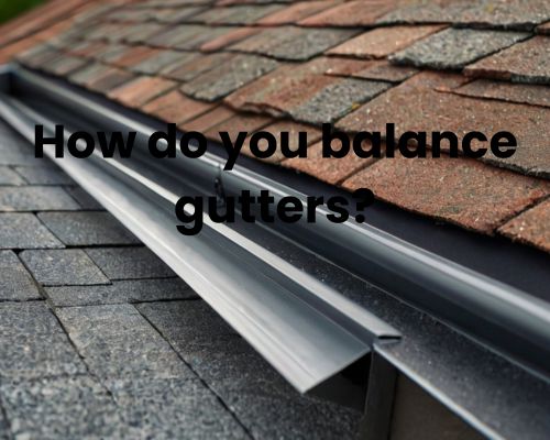 a balanced and well-built roof gutter