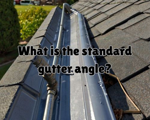 a gutter with standard angle
